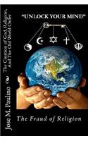 The Creation of God, Religion, And The Old World Order