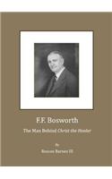 F.F. Bosworth: The Man Behind Â Oechrist the Healerâ 