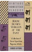 Horse Drawn Vehicles of the Past - A Collection of Classic Equestrian Magazine Articles