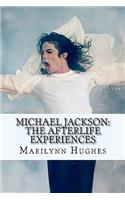 Michael Jackson: The Afterlife Experiences: A Theology of Michael Jackson's Life and Lyrics(English)