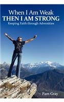 When I Am Weak, Then I Am Strong