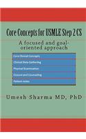 Core Concepts for USMLE Step 2 CS: A Focused and Goal-Oriented Approach: A Focused and Goal-Oriented Approach
