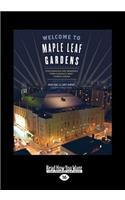 Welcome to Maple Leaf Gardens: Photographs and Memories from Canada's Most Famous Arena (Large Print 16pt)