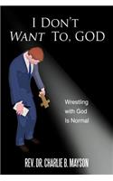 I Don't Want To, God