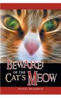 Beware! of the Cat's Meow