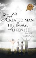 God Created Man in His Image and Likeness