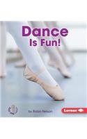 Dance Is Fun!