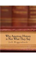 Why American History is Not What They Say (Large Print Edition)