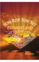 Sun Rise Sun Set: Promise Land