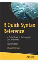 R Quick Syntax Reference: A Pocket Guide to the Language, APIs and Library