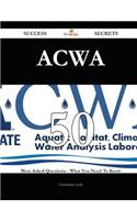 Acwa 50 Success Secrets - 50 Most Asked Questions on Acwa - What You Need to Know