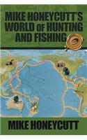 Mike Honeycutt's World of Hunting and Fishing