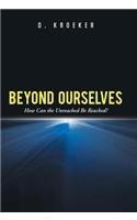 Beyond Ourselves