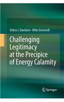 Challenging Legitimacy at the Precipice of Energy Calamity