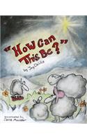 "How can this be?": (English)