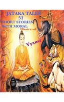 Jataka Tales - 51 short stories with Moral (Illustrated)