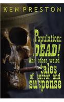 Population: DEAD!: And Other Weird Tales Of Horror And Suspense