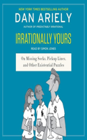 Irrationally Yours Lib/E: On Missing Socks, Pickup Lines, and Other Existential Puzzles