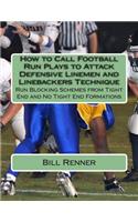 How to Call Football Run Plays to Attack Defensive Linemen and Linebackers Technique