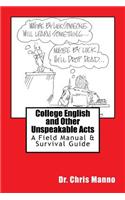 College English and Other Unspeakable Acts: A Field Manual & Survival Guide: A Field Manual & Survival Guide