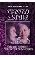 Twisted Sistahs: (True Mahogany)