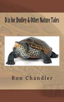 D Is for Dudley & Other Nature Tales