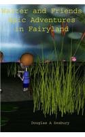 Walterand Friends Epic Adventures in Fairyland
