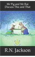 Mr Pig and Mr Rat Discuss This and That