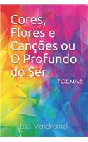 Cores, Flores e Canções ou O Profundo do Ser