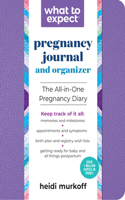 What to Expect Pregnancy Journal and Organizer: The All-In-One Pregnancy Diary(What to Expect)