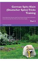 German Spitz Klein (Deutscher Spitz) Tricks Training German Spitz Klein (Deutscher Spitz) Tricks & Games Training Tracker & Workbook. Includes: German Spitz Klein Multi-Level Tricks, Games & Agility. Part 3: German Spitz Klein Multi-Level Tricks, Games & Agility. Part 3