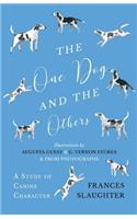 One Dog and the Others - A Study of Canine Character - Illustrations by Augusta Guest and G. Vernon Stokes and from Photographs