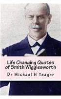 Life Changing Quotes of Smith Wigglesworth: Over 500 Famous Quotes