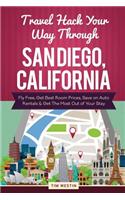 Travel Hack Your Way Through San Diego, California: Fly Free, Get Best Room Prices, Save on Auto Rentals & Get the Most Out of Your Stay