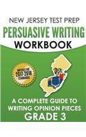 NEW JERSEY TEST PREP Persuasive Writing Workbook: A Complete Guide to Writing Opinion Pieces Grade 3