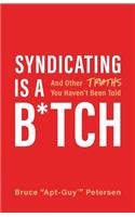 Syndicating Is a B*tch