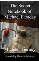 The Secret Notebook of Michael Faraday: An Airship Flamel Adventure