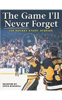 Game I'll Never Forget: 100 Hickey Stars' Stories