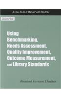 Using Benchmarking, Needs Assessment, Quality Improvement, Outcome Measurement, and Library Standards: A How-To-Do-It Manual: A How-to-do-it Manual