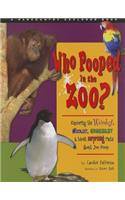 Who Pooped in the Zoo?: Exploring the Weirdest, Wackiest, Grossest, and Most Surprising Facts About Zoo Poop