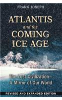 Atlantis and the Coming Ice Age: The Lost Civilization--A Mirror of Our World