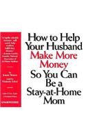 How to Help Your Husband Make More Money So You Can Be a Stay-At-Home Mom