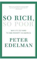 So Rich, So Poor: Why It's So Hard to End Poverty in America