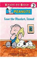 Lose the Blanket, Linus!