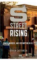 S Street Rising: Crack, Murder, and Redemption in D.C.