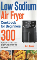 Low Sodium Air Fryer Cookbook for Beginners