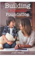 Building a Powerful Foundation: Preparing Your Child for a Happy and Fulfilling Life