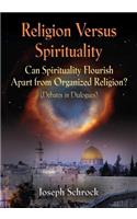 Religion Versus Spirituality