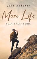 More Life: I Can. I Must. I Will.