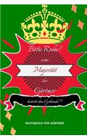Bitte Ruhe! Seine Majestät Der Gärtner Betritt Das Gebäude!!
